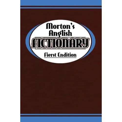 Morton's Anglish Fictionary; Fierst Endition