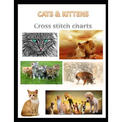 Cats & Kittens Cross Stitch Charts: Six cross stitch charts with easy to follow symbols and keys featuring both domestic and wild cats in a LARGE 8.5"
