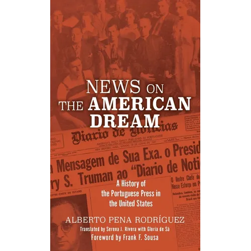 News on the American Dream: A History of the Portuguese Press in the United States