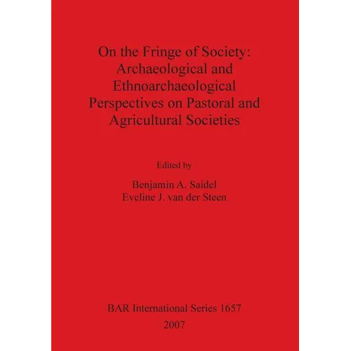 On the Fringe of Society: Archaeological and Ethnoarchaeological Perspectives on Pastoral and Agricultural Societies