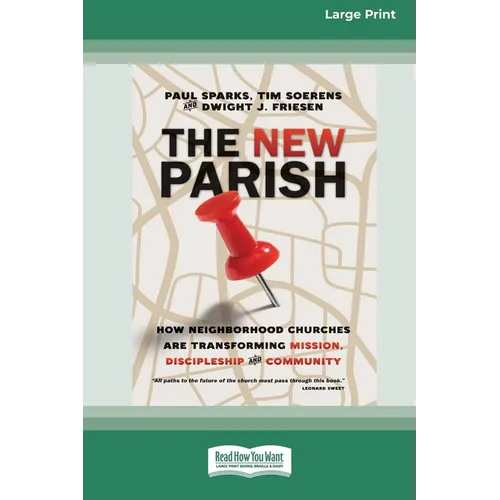 The New Parish: How Neighborhood Churches Are Transforming Mission, Discipleship and Community (16pt Large Print Format)