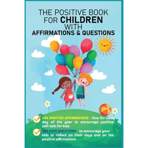 The Positive Book for Children with Affirmations & Questions: Mindfulness Journal for Kids with Daily Affirmations for Little Girls & Boys & Cute Ques