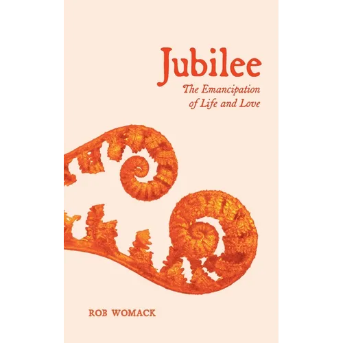 Jubilee: The Emancipation of Life and Love