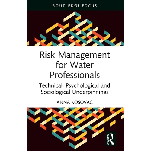 Risk Management for Water Professionals: Technical, Psychological and Sociological Underpinnings