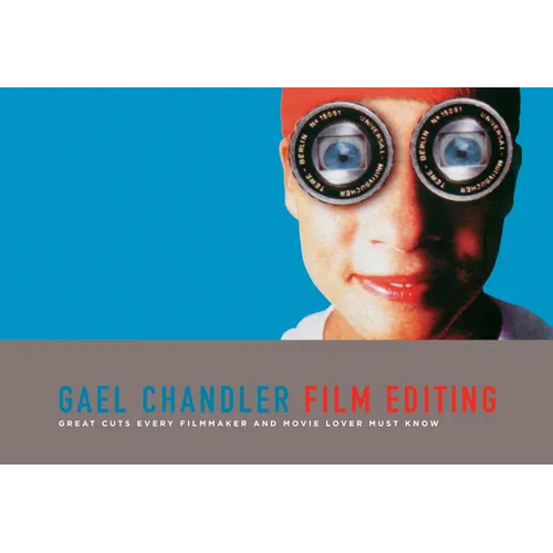 Film Editing: Great Cuts Every Filmmaker and Movie Lover Must Know