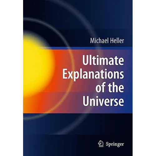 Ultimate Explanations of the Universe