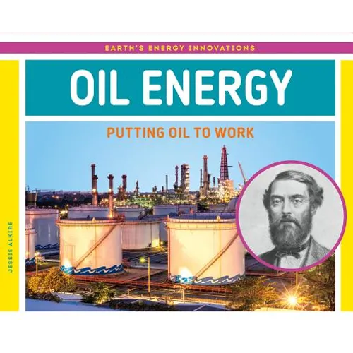 Oil Energy: Putting Oil to Work: Putting Oil to Work
