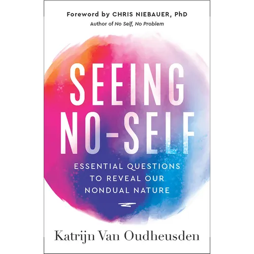 Seeing No-Self: Essential Questions to Reveal Our Nondual Nature