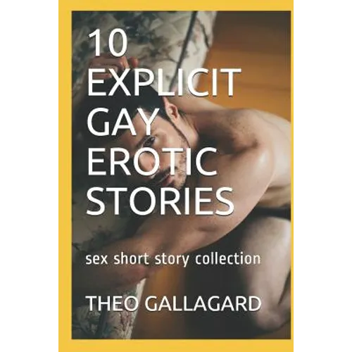 10 Explicit Gay Erotic Stories: Sex Short Story Collection
