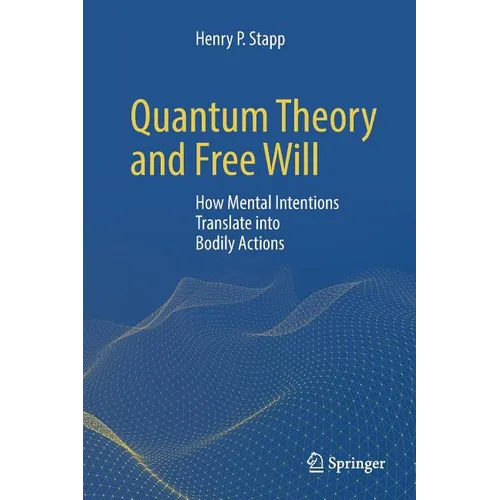 Quantum Theory and Free Will: How Mental Intentions Translate Into Bodily Actions