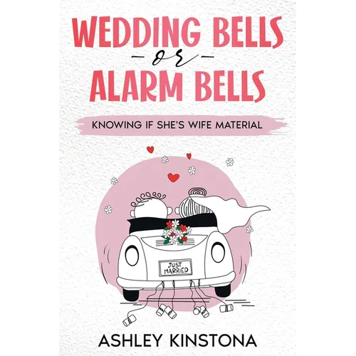 Wedding Bells or Alarm Bells: Knowing If She's Wife Material