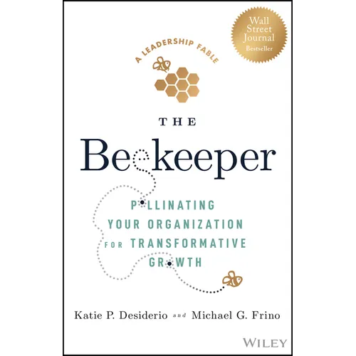 The Beekeeper: Pollinating Your Organization for Transformative Growth