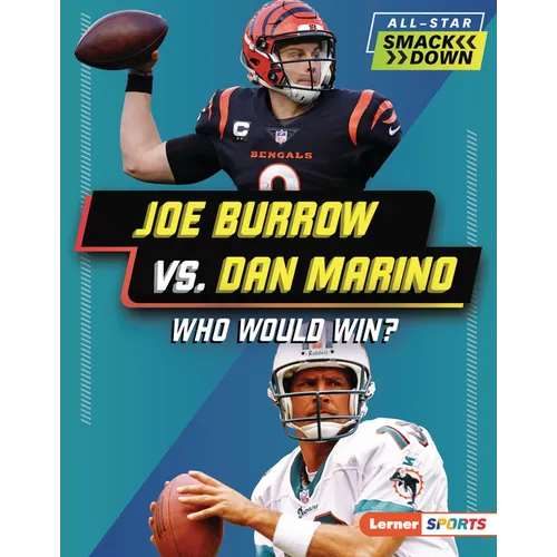 Joe Burrow vs. Dan Marino: Who Would Win?