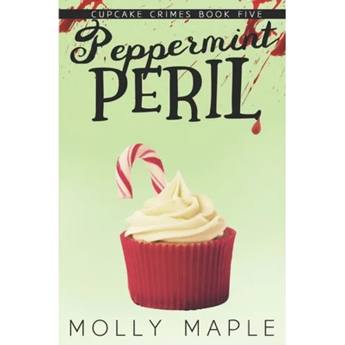 Peppermint Peril: A Small Town Cupcake Cozy Mystery
