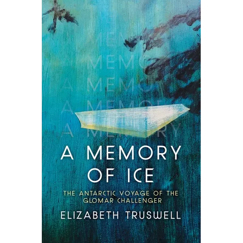 A Memory of Ice: The Antarctic Voyage of the Glomar Challenger