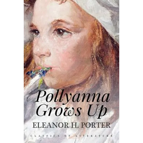 Pollyanna Grows Up: Illustrated