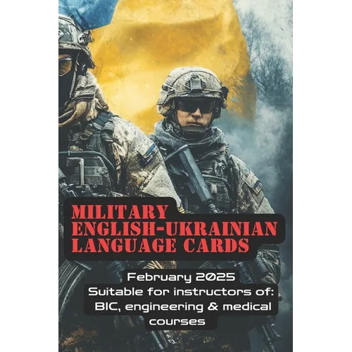 Military English - Ukrainian Language Cards: Suitable for instructors of BIC, engineering & medical courses. Feb 2025