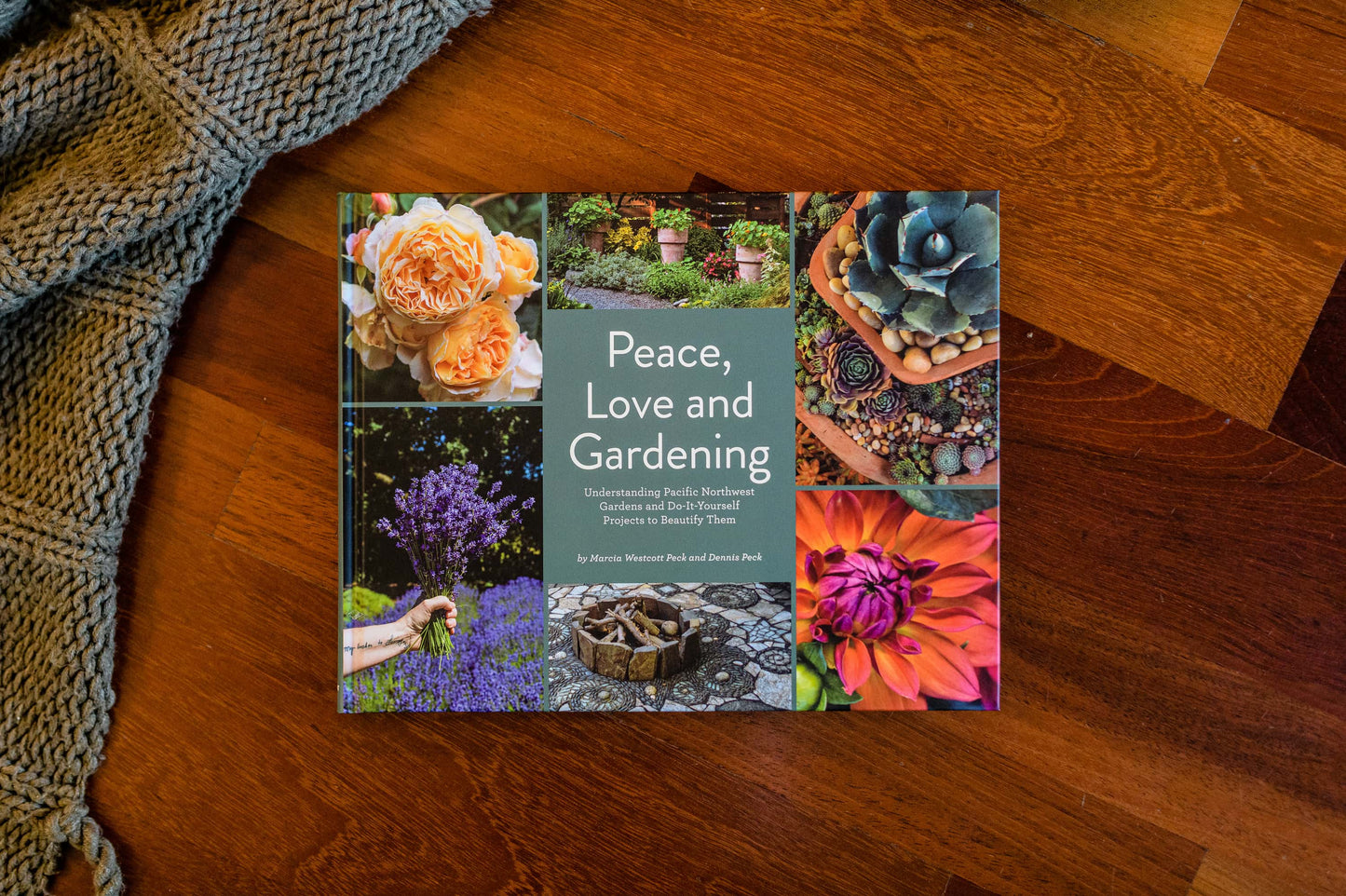 Peace, Love and Gardening: Understanding Pacific Northwest Gardens and Do-It-Yourself Projects to Beautify Them – From the Best of the Pecks' Columns Book