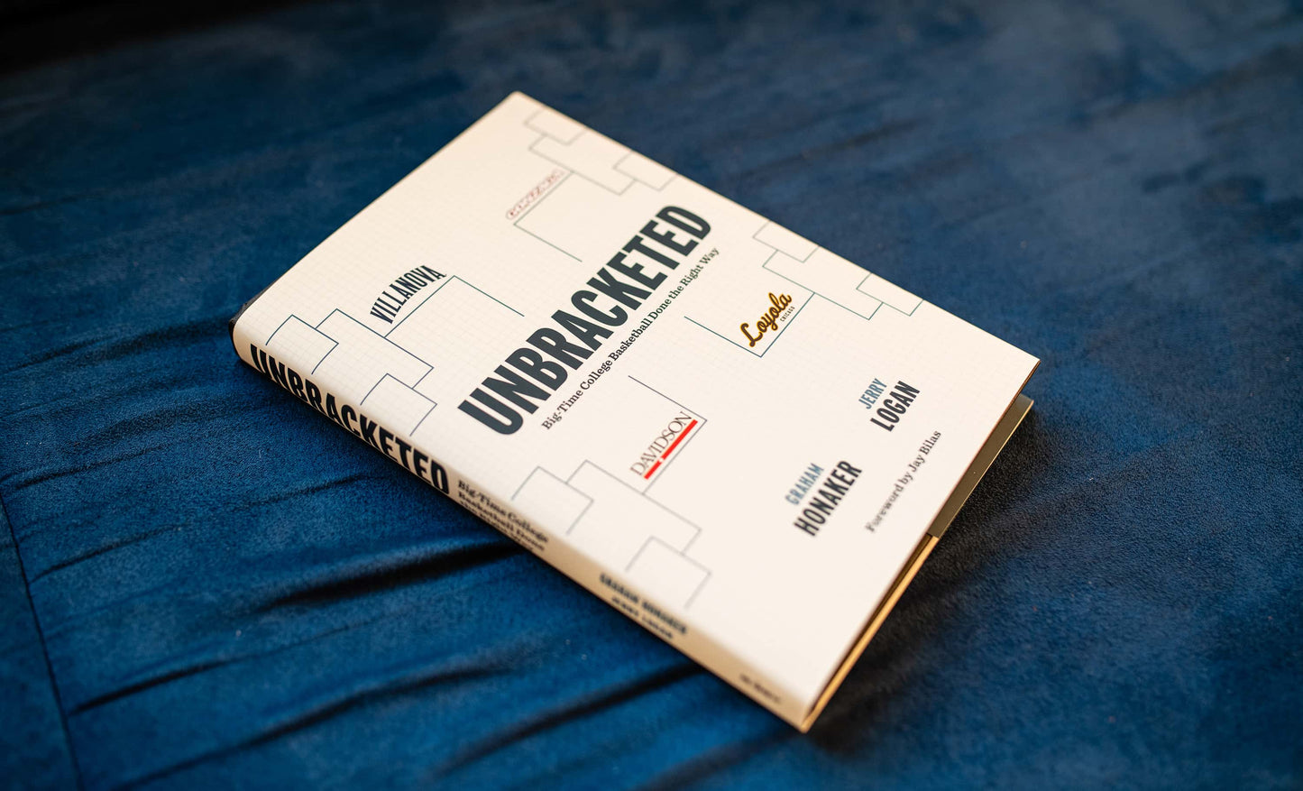 Unbracketed: Big-Time College Basketball Done the Right Way Book