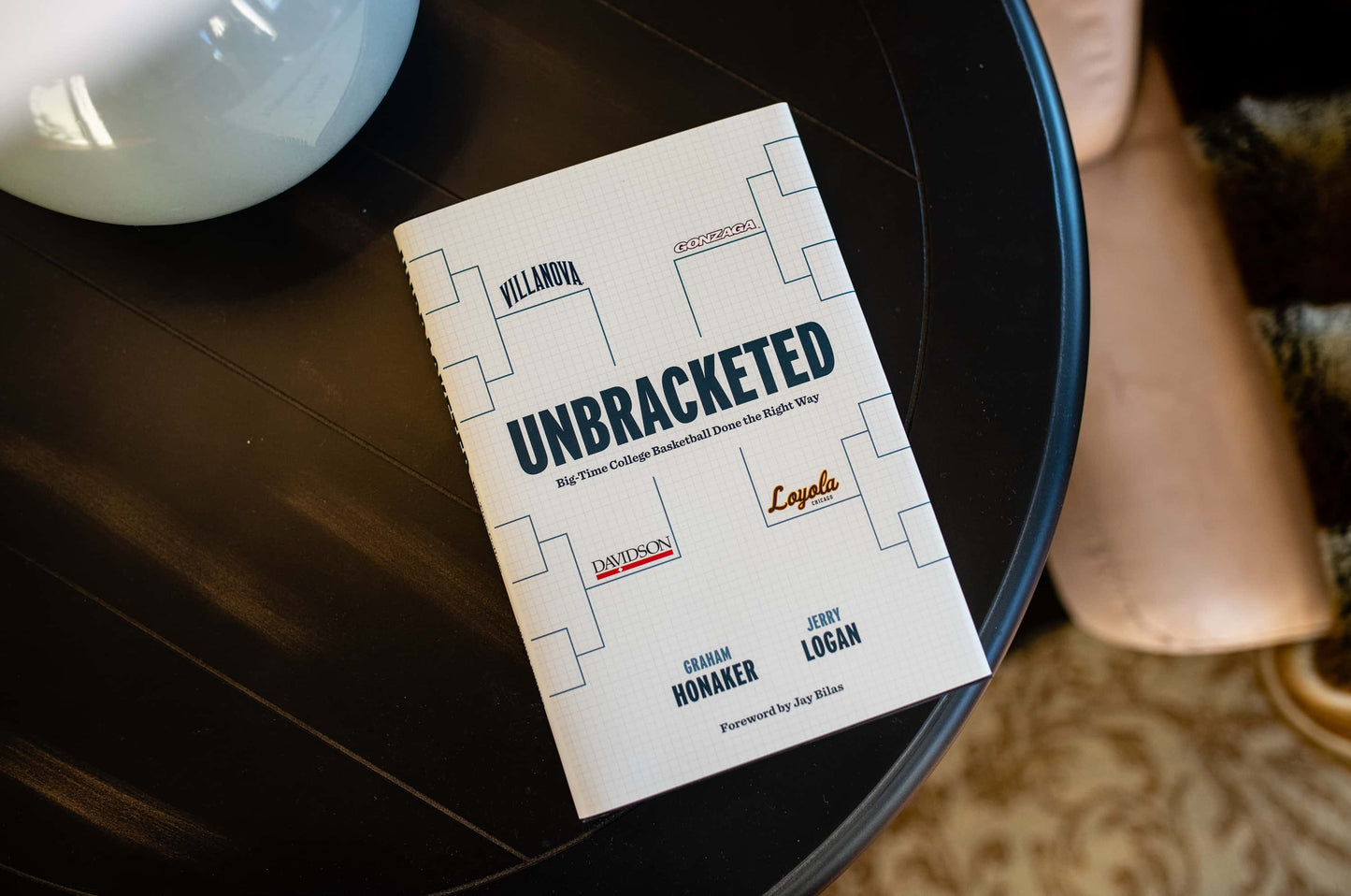 Unbracketed: Big-Time College Basketball Done the Right Way Book