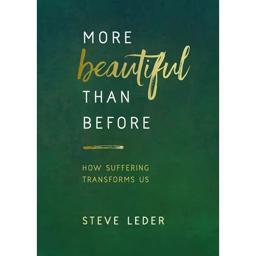 More Beautiful Than Before: How Suffering Transforms Us