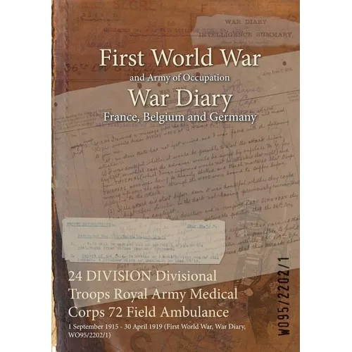 24 DIVISION Divisional Troops Royal Army Medical Corps 72 Field Ambulance: 1 September 1915 - 30 April 1919 (First World War, War Diary, WO95/2202/1)