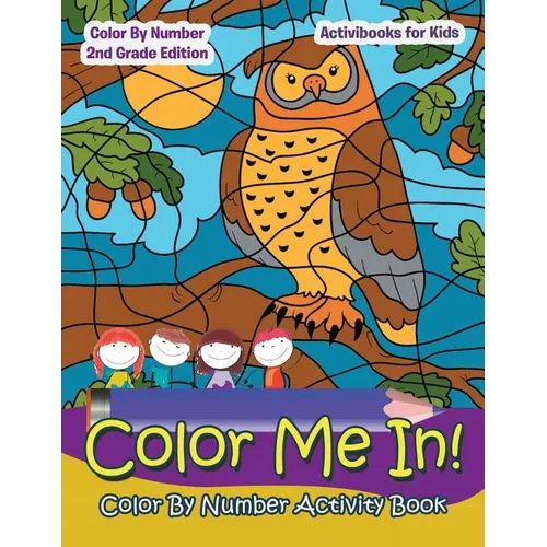 Color Me In! Color By Number Activity Book - Color By Number 2Nd Grade Edition