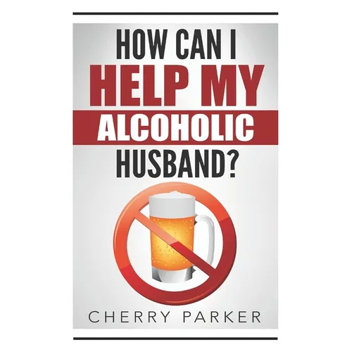 How Can I Help My Alcoholic Husband?