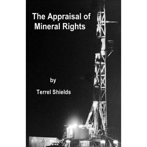The Appraisal of Mineral Rights: with emphasis on oil and gas valuation as real property