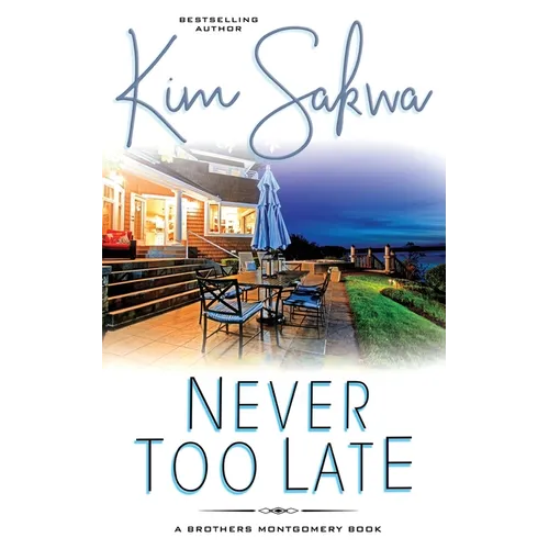 Never Too Late: A Second Chance Romance