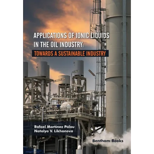 Applications of Ionic Liquids in the Oil Industry: Towards A Sustainable Industry