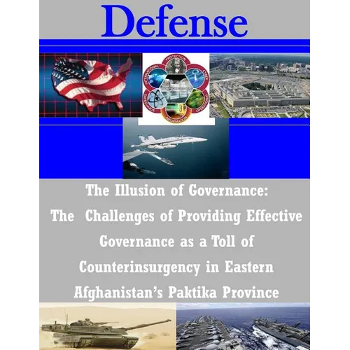 The Illusion of Governance: The Challenges of Providing Effective Governance as a Toll of Counterinsurgency in Eastern Afghanistan's Paktika Province