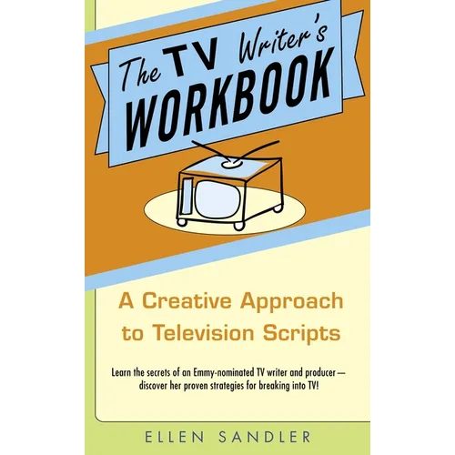 The TV Writer's Workbook: The TV Writer's Workbook: A Creative Approach To Television Scripts
