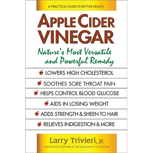 Apple Cider Vinegar: Nature's Most Versatile and Powerful Remedy