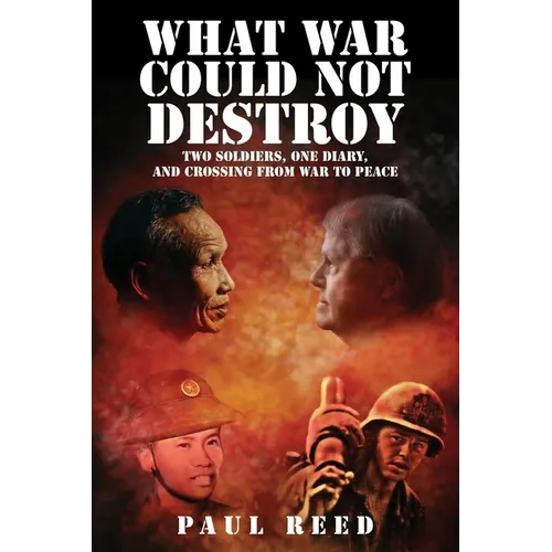 What War Could Not Destroy: Two Soldiers, One Diary, and Crossing from War to Peace