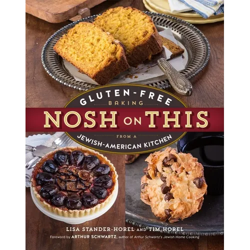 Nosh on This: Gluten-Free Baking from a Jewish-American Kitchen