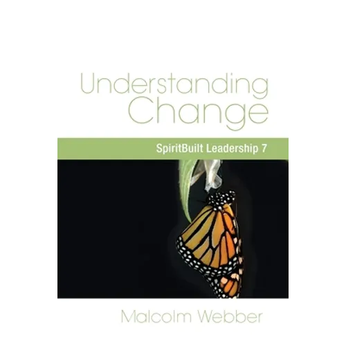 Understanding Change: SpiritBuilt Leadership 7