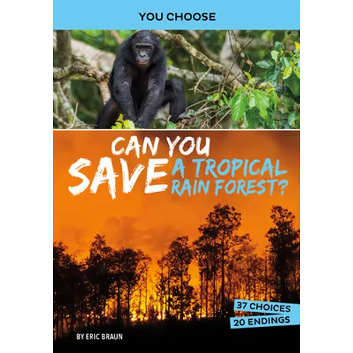 Can You Save a Tropical Rain Forest?: An Interactive Eco Adventure