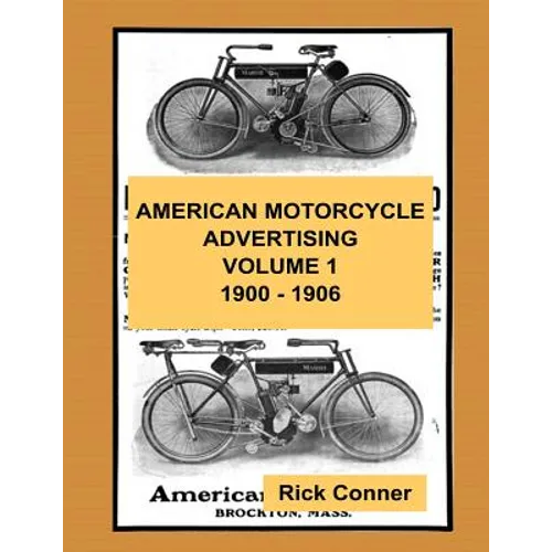 American Motorcycle Advertising Volume 1: 1900 - 1906