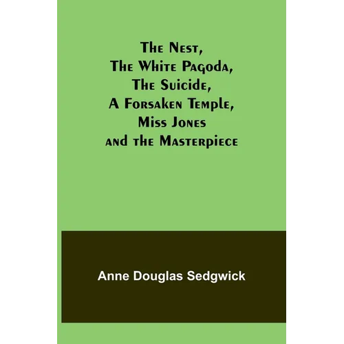 The Nest, The White Pagoda, The Suicide, A Forsaken Temple, Miss Jones and the Masterpiece