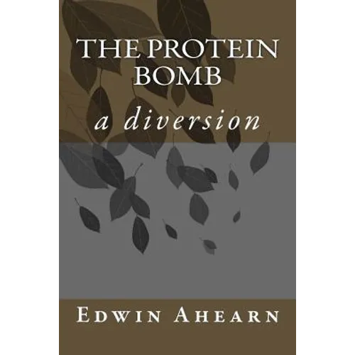 The Protein Bomb: a diversion