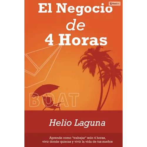 El Negocio de 4 Horas: Por Fin Descifrado el Código Para Mantener Un Negocio Exitoso En Internet Con Sólo 4 Horas Por Semana Utilizando Email Marketin