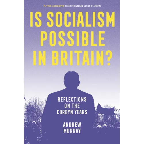 Is Socialism Possible in Britain?: Reflections on the Corbyn Years