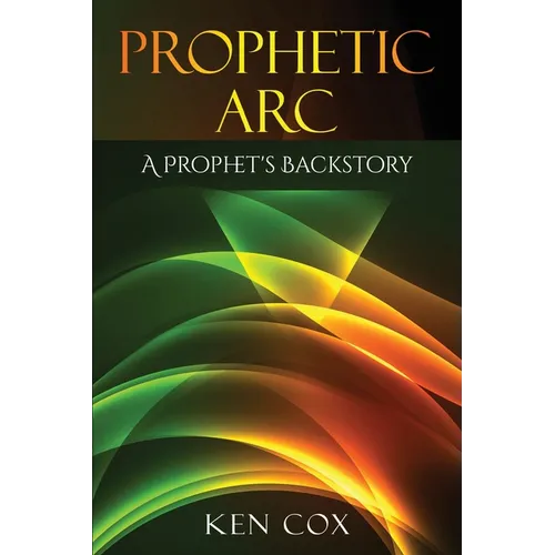 Prophetic Arc: A Prophet's Backstory