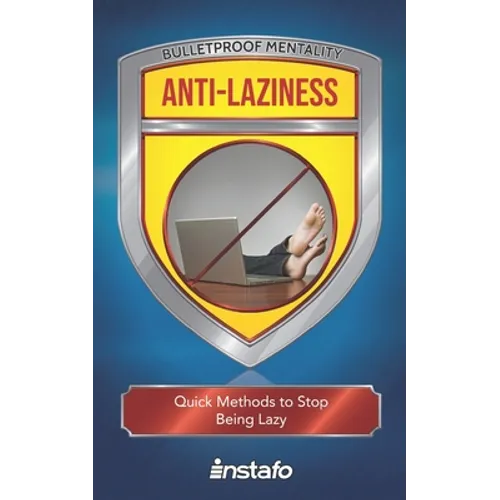 Anti-Laziness: Quick Methods to Stop Being Lazy