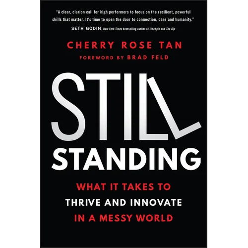 Still Standing: What It Takes to Thrive and Innovate in a Messy World