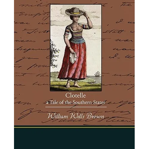 Clotelle - A Tale of the Southern States