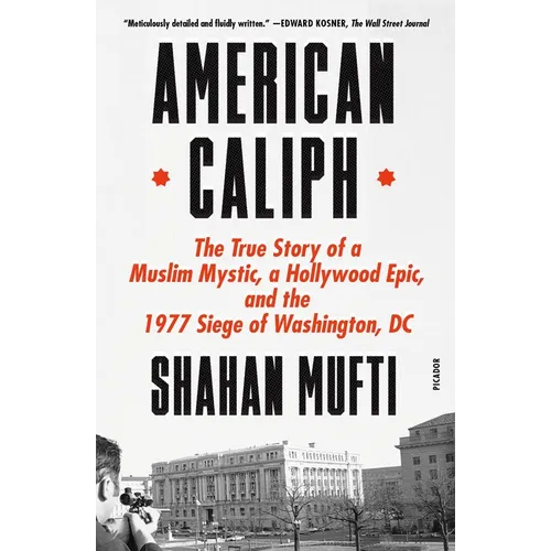 American Caliph: The True Story of a Muslim Mystic, a Hollywood Epic, and the 1977 Siege of Washington, DC