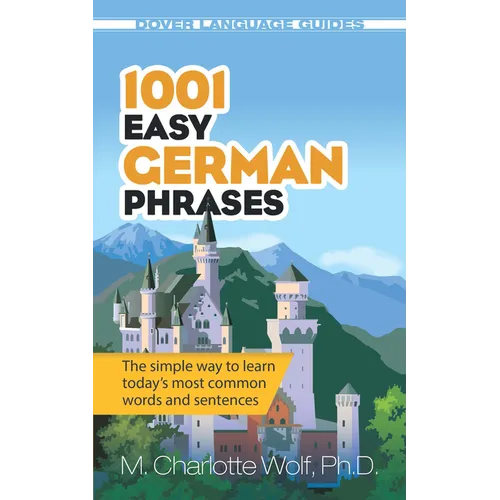 1001 Easy German Phrases: The Simple Way to Learn Today's Most Common Words and Sentences