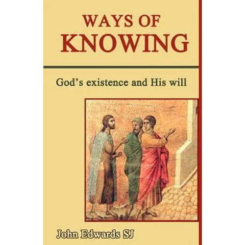 Ways of Knowing: God's Existence and His Will